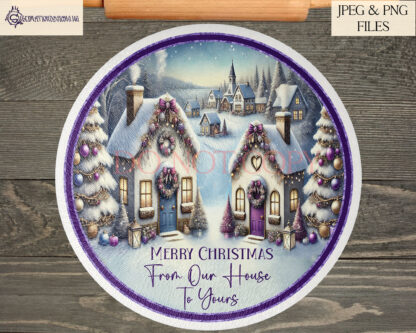 Purple Themed Winter Village sublimation design set with two circular designs, featuring a winter village in purple tones. Includes a version with “From our house to yours” text and a textless option. Ideal for Cadbury’s Heroes tubs, stickers, baubles, and holiday decorations.