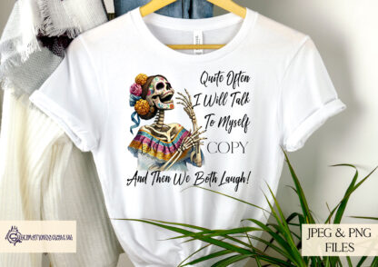 Day of the Dead Skeleton Lady Comedy Design featuring a humorous quote. Perfect for sublimation on t-shirts, mugs, and wall art.