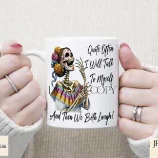 Day of the Dead Skeleton Lady Comedy Design featuring a humorous quote. Perfect for sublimation on t-shirts, mugs, and wall art.