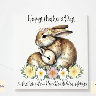 A mother and baby rabbit design set featuring heartfelt messages and delicate woodland elements. Includes textless, "A Mother’s Love Hops Beside You Always", and "A Mother’s Love is Soft but Strong" variations. Comes in JPEG and PNG formats.